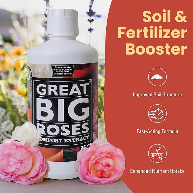 Great Big Roses – Soil and Rose Fertilizer Booster to Grow The Best Roses and Flowers Rose Food Compost Extract for Rose Bush 32 Ounce Concentrate (Makes 8 Gallons)